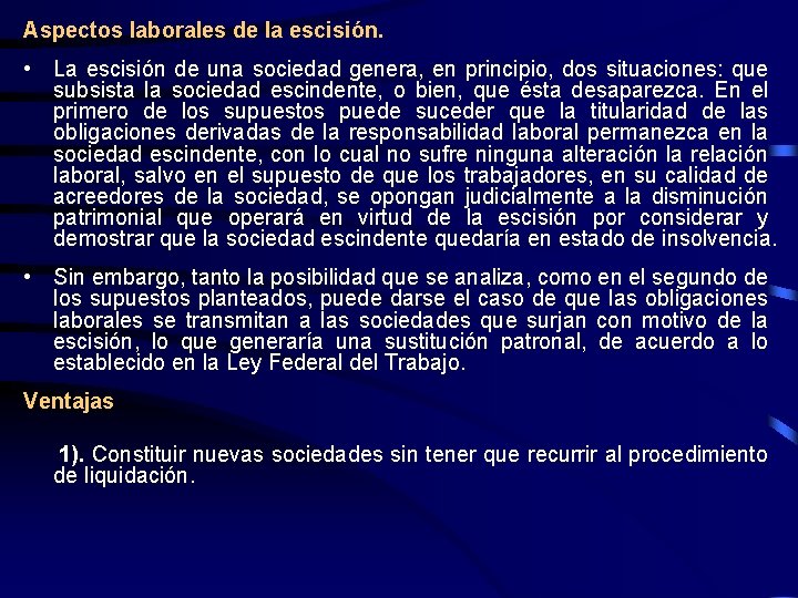 Aspectos laborales de la escisión. • La escisión de una sociedad genera, en principio,