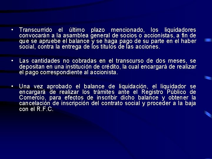  • Transcurrido el último plazo mencionado, los liquidadores convocarán a la asamblea general