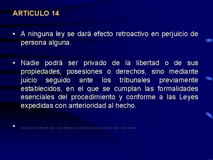 ARTICULO 14 • A ninguna ley se dará efecto retroactivo en perjuicio de persona