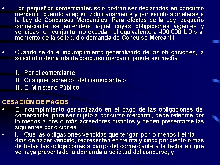  • Los pequeños comerciantes solo podrán ser declarados en concurso mercantil, cuando acepten