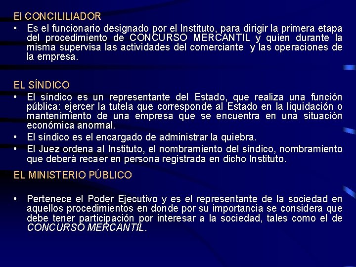 El CONCILILIADOR • Es el funcionario designado por el Instituto, para dirigir la primera