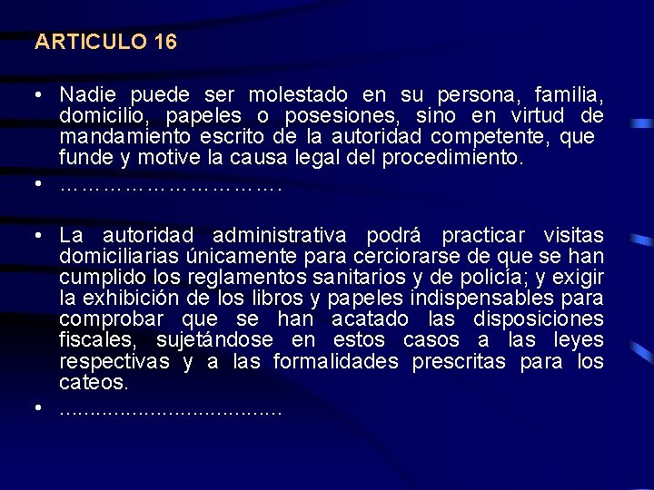 ARTICULO 16 • Nadie puede ser molestado en su persona, familia, domicilio, papeles o