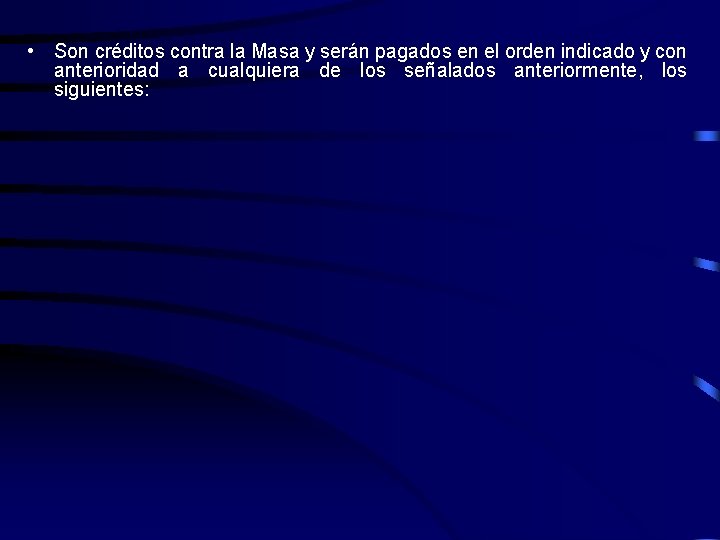  • Son créditos contra la Masa y serán pagados en el orden indicado