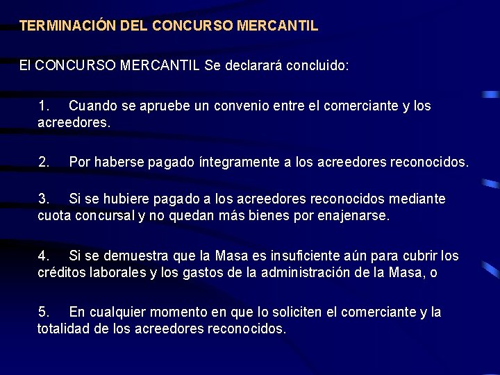 TERMINACIÓN DEL CONCURSO MERCANTIL El CONCURSO MERCANTIL Se declarará concluido: 1. Cuando se apruebe