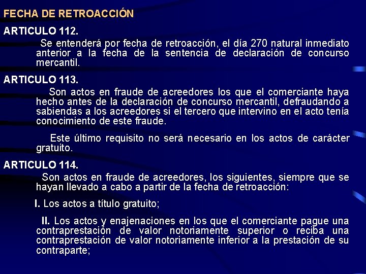 FECHA DE RETROACCIÓN ARTICULO 112. Se entenderá por fecha de retroacción, el día 270