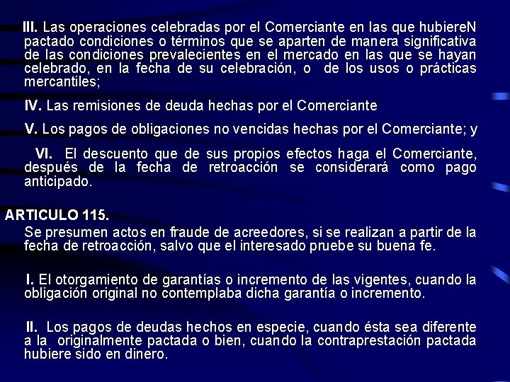 III. Las operaciones celebradas por el Comerciante en las que hubiere. N pactado condiciones