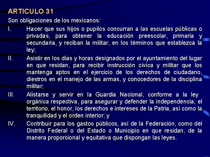 ARTICULO 31 Son obligaciones de los mexicanos: I. Hacer que sus hijos o pupilos