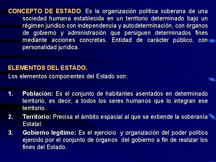 CONCEPTO DE ESTADO. Es la organización política soberana de una sociedad humana establecida en