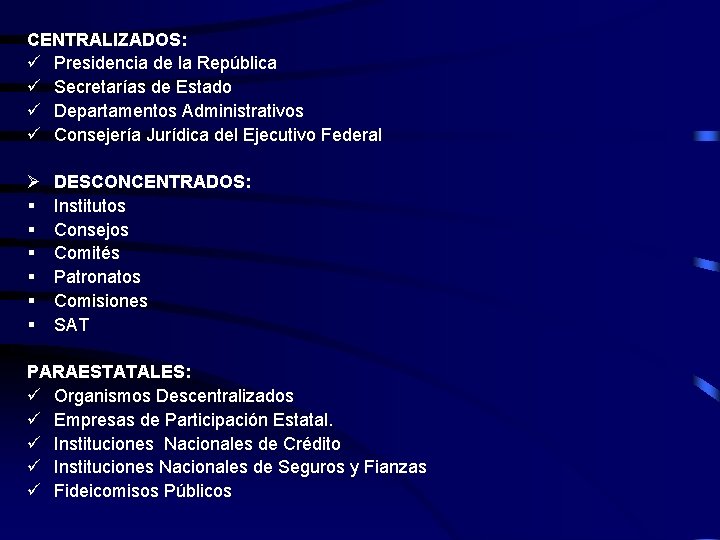 CENTRALIZADOS: ü Presidencia de la República ü Secretarías de Estado ü Departamentos Administrativos ü