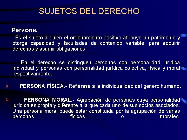 SUJETOS DEL DERECHO Persona. Es el sujeto a quien el ordenamiento positivo atribuye un