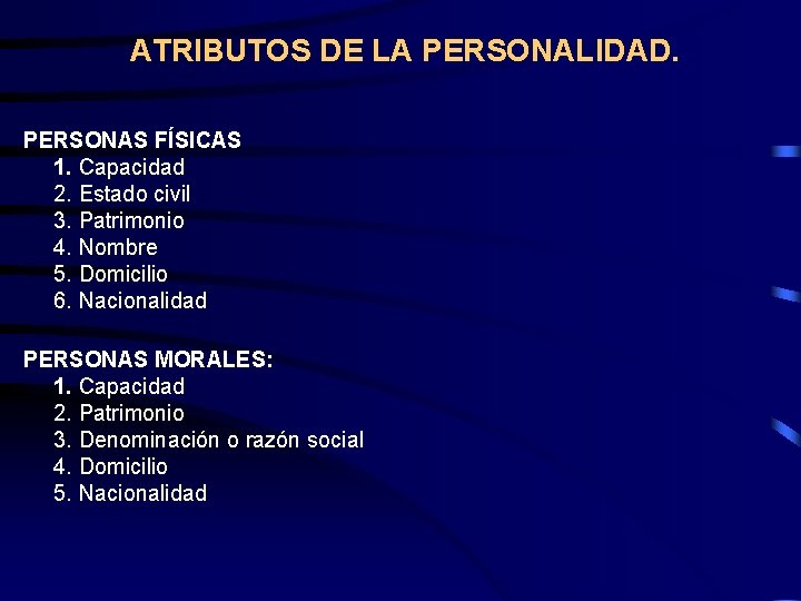 ATRIBUTOS DE LA PERSONALIDAD. PERSONAS FÍSICAS 1. Capacidad 2. Estado civil 3. Patrimonio 4.