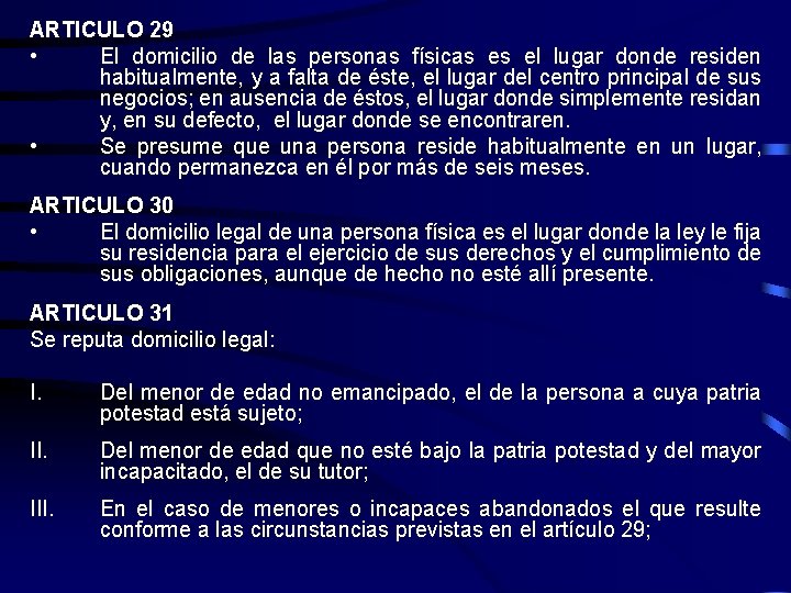 ARTICULO 29 • El domicilio de las personas físicas es el lugar donde residen