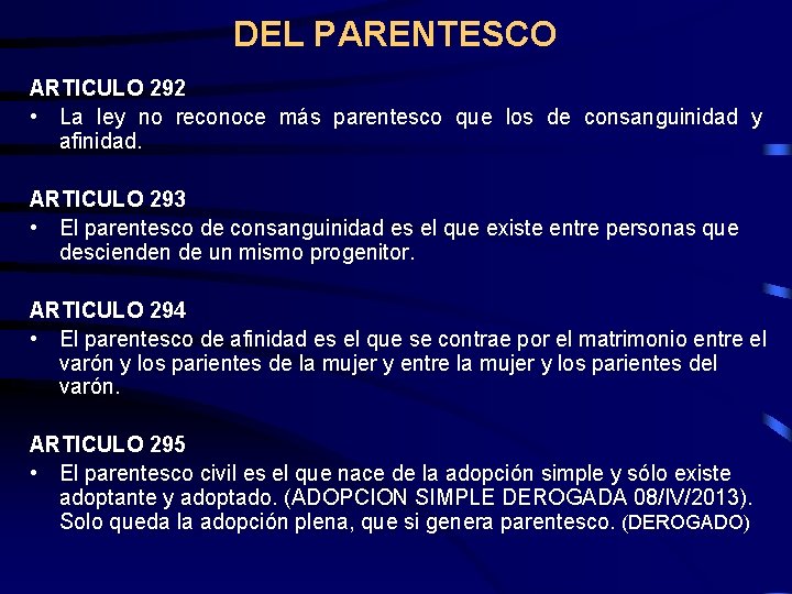 DEL PARENTESCO ARTICULO 292 • La ley no reconoce más parentesco que los de
