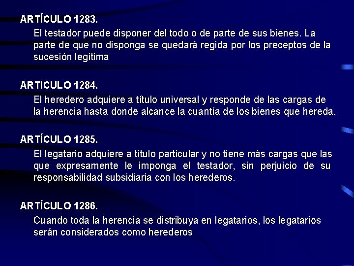 ARTÍCULO 1283. El testador puede disponer del todo o de parte de sus bienes.