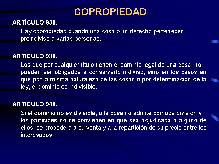 COPROPIEDAD ARTÍCULO 938. Hay copropiedad cuando una cosa o un derecho pertenecen proindiviso a