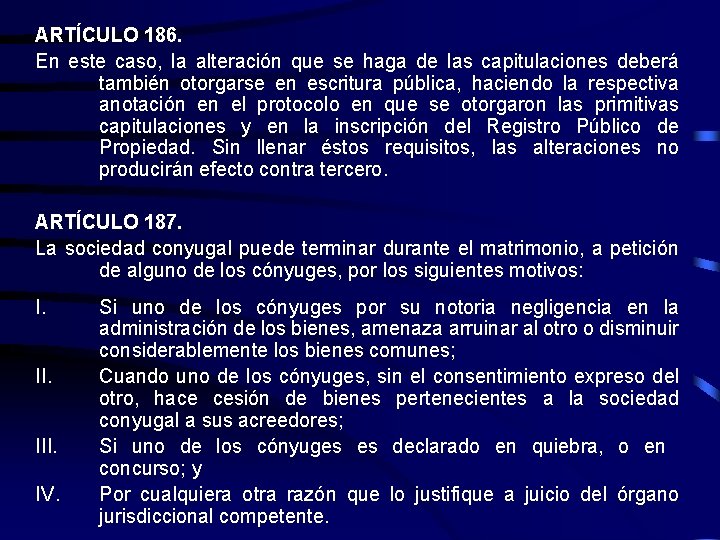 ARTÍCULO 186. En este caso, la alteración que se haga de las capitulaciones deberá