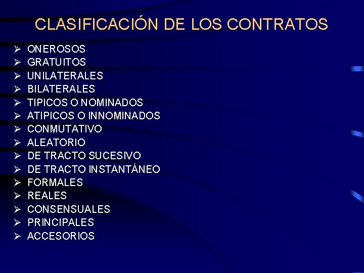 CLASIFICACIÓN DE LOS CONTRATOS Ø Ø Ø Ø ONEROSOS GRATUITOS UNILATERALES BILATERALES TIPICOS O