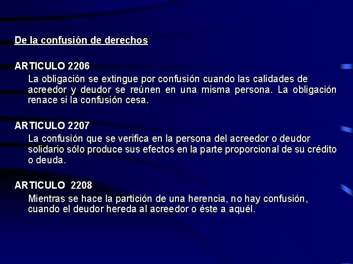 De la confusión de derechos ARTICULO 2206 La obligación se extingue por confusión cuando