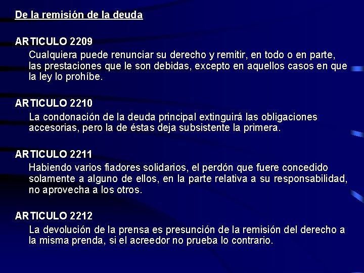 De la remisión de la deuda ARTICULO 2209 Cualquiera puede renunciar su derecho y