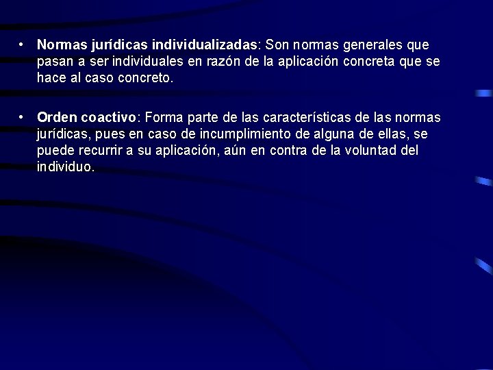  • Normas jurídicas individualizadas: Son normas generales que pasan a ser individuales en