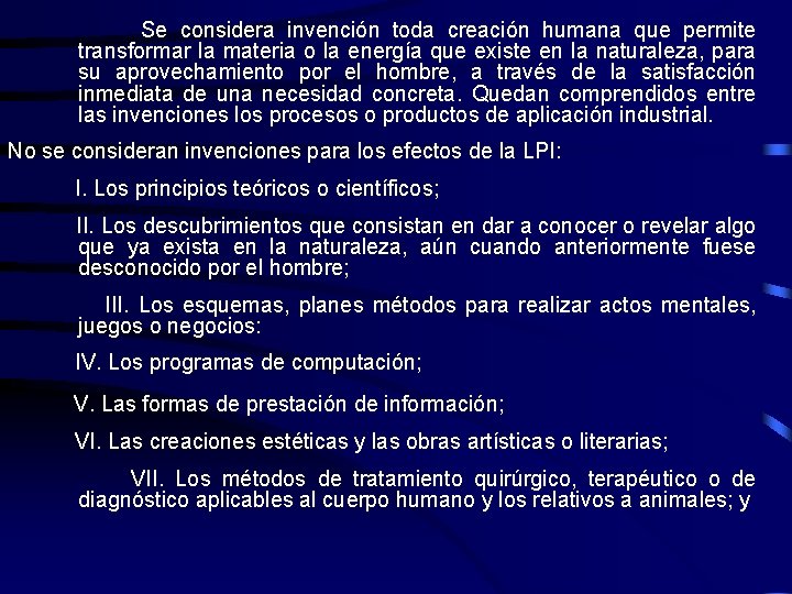 Se considera invención toda creación humana que permite transformar la materia o la energía