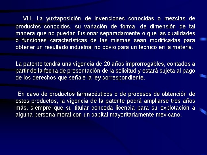 VIII. La yuxtaposición de invenciones conocidas o mezclas de productos conocidos, su variación de