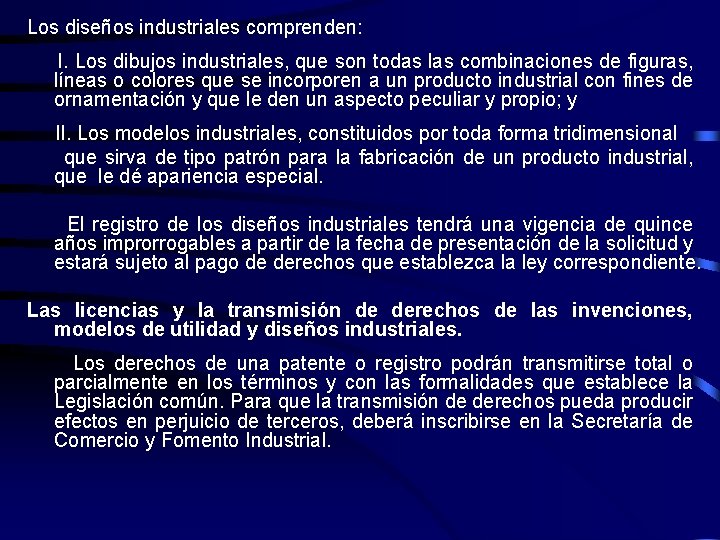 Los diseños industriales comprenden: I. Los dibujos industriales, que son todas las combinaciones de