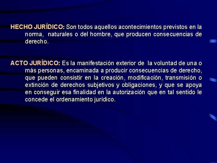 HECHO JURÍDICO: Son todos aquellos acontecimientos previstos en la norma, naturales o del hombre,