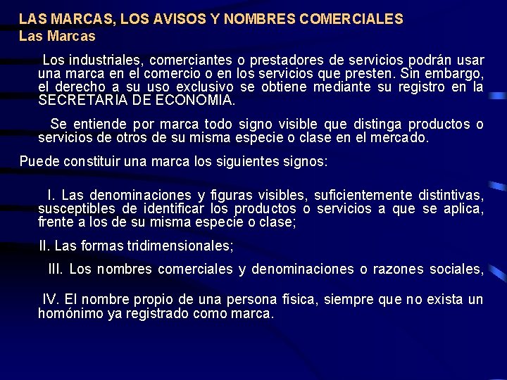 LAS MARCAS, LOS AVISOS Y NOMBRES COMERCIALES Las Marcas Los industriales, comerciantes o prestadores