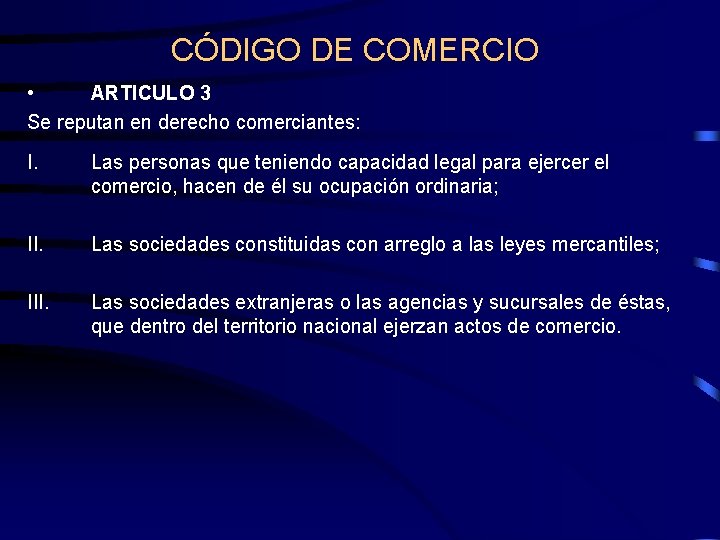 CÓDIGO DE COMERCIO • ARTICULO 3 Se reputan en derecho comerciantes: I. Las personas