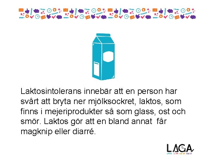 Laktosintolerans innebär att en person har svårt att bryta ner mjölksockret, laktos, som finns