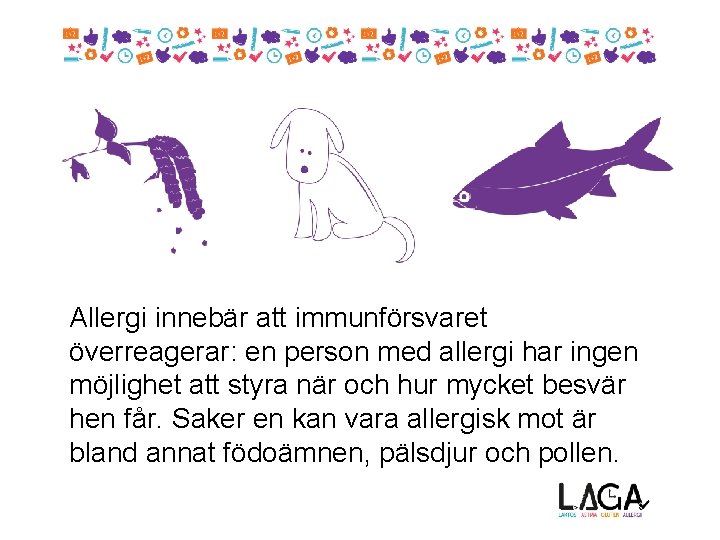 Allergi innebär att immunförsvaret överreagerar: en person med allergi har ingen möjlighet att styra