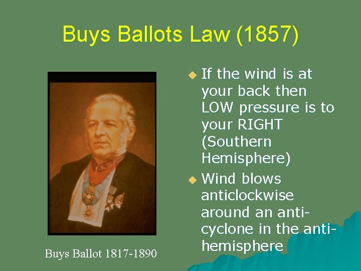 Buys Ballots Law (1857) If the wind is at your back then LOW pressure
