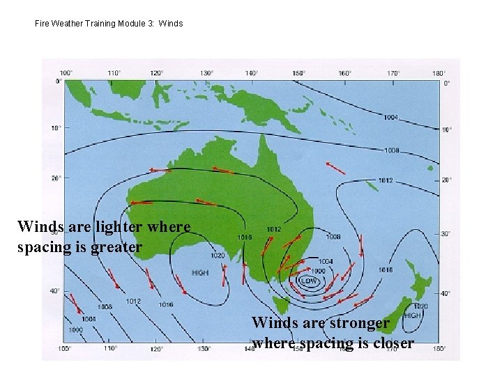 Fire Weather Training Module 3: Winds are lighter where spacing is greater Winds are