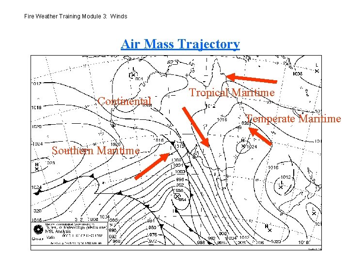 Fire Weather Training Module 3: Winds Air Mass Trajectory Continental Tropical Maritime Temperate Maritime