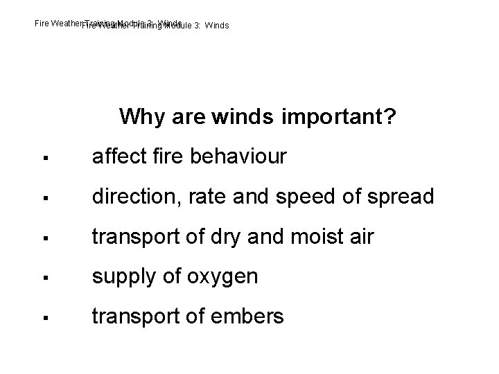 Fire Weather. Fire Training Module 3: Winds Weather Training Module 3: Winds Why are
