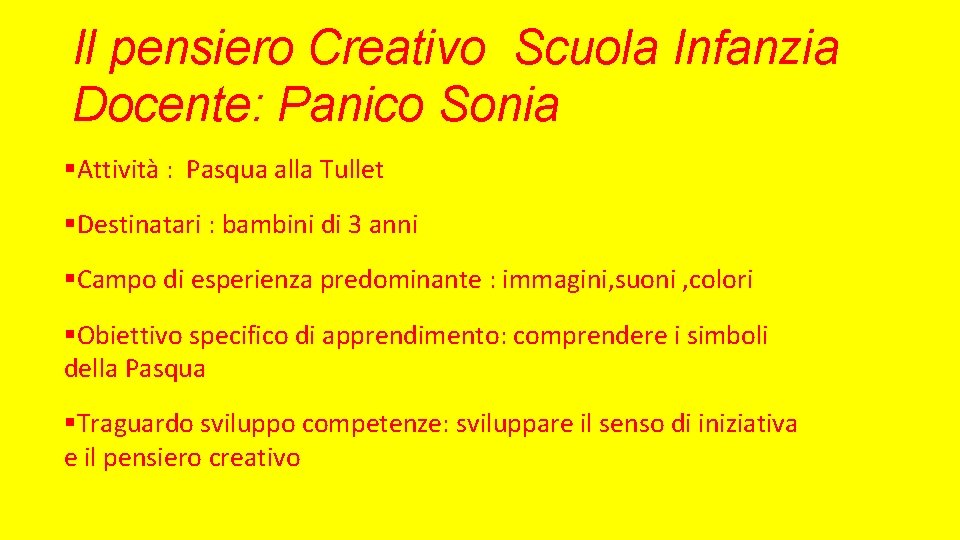 Il pensiero Creativo Scuola Infanzia Docente: Panico Sonia §Attività : Pasqua alla Tullet §Destinatari