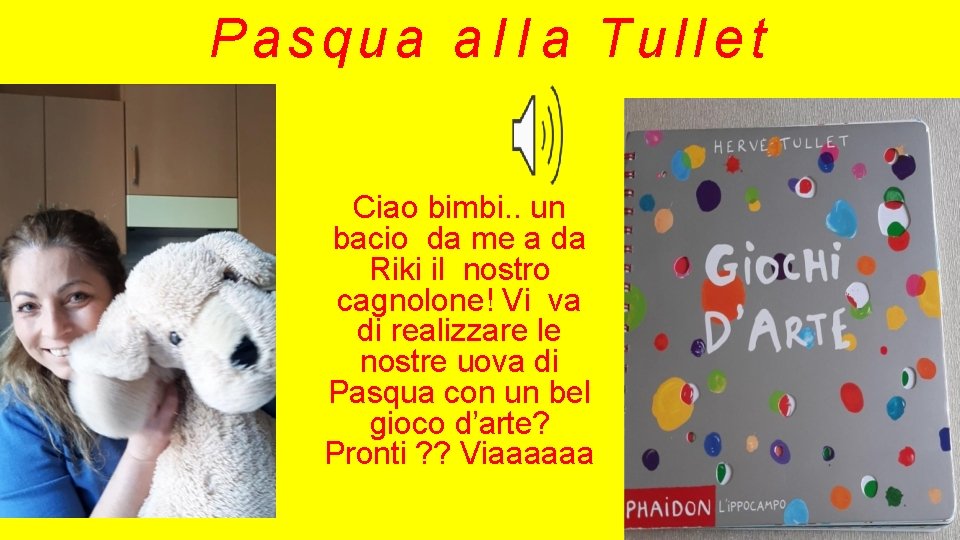 Pasqua a l l a Tullet Ciao bimbi. . un bacio da me a