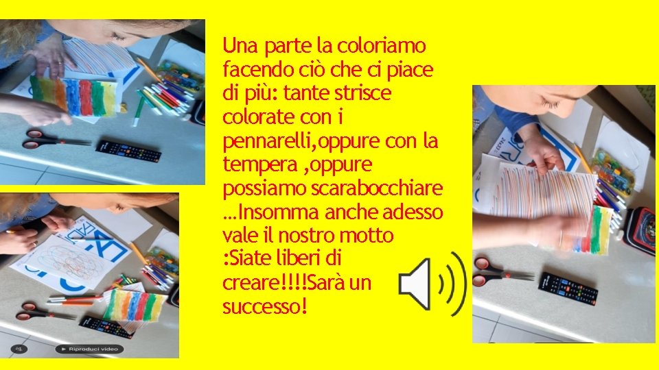 Una parte la coloriamo facendo ciò che ci piace di più: tante strisce colorate