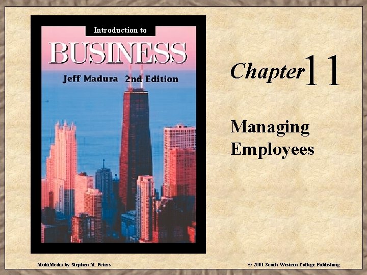 Introduction to 11 Chapter Managing Employees Multi. Media by Stephen M. Peters © 2001