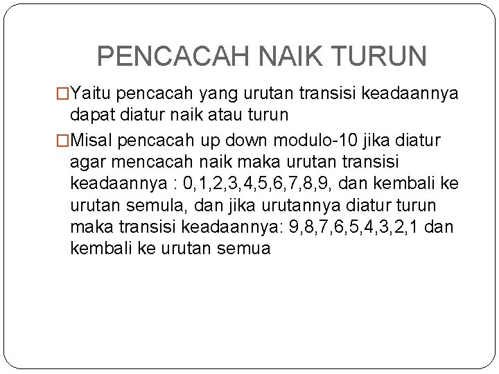 PENCACAH NAIK TURUN �Yaitu pencacah yang urutan transisi keadaannya dapat diatur naik atau turun