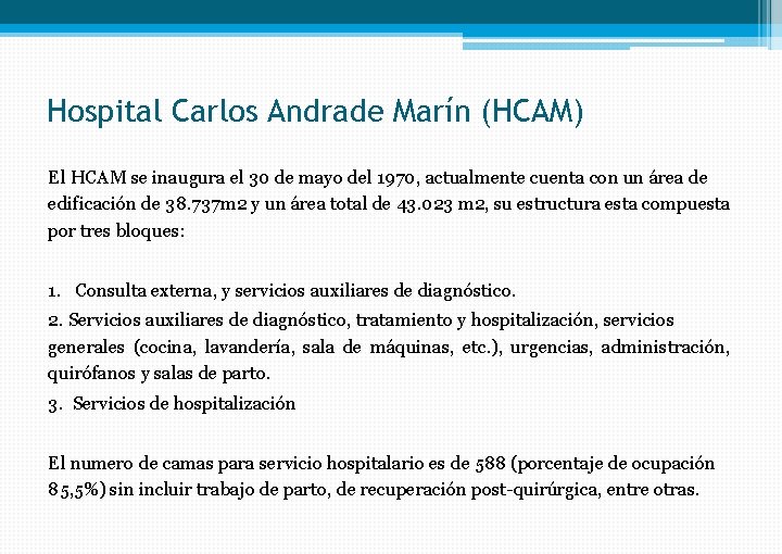 Hospital Carlos Andrade Marín (HCAM) El HCAM se inaugura el 30 de mayo del