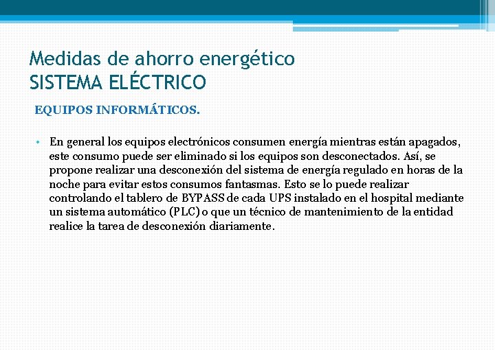 Medidas de ahorro energético SISTEMA ELÉCTRICO EQUIPOS INFORMÁTICOS. • En general los equipos electrónicos
