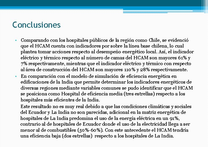 Conclusiones • Comparando con los hospitales públicos de la región como Chile, se evidenció