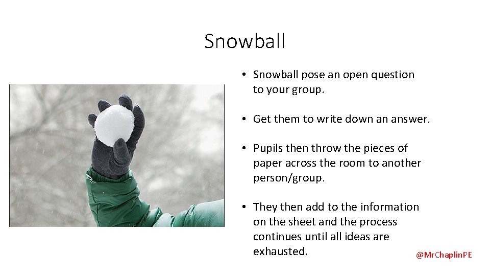 Snowball • Snowball pose an open question to your group. • Get them to Snowball • Snowball pose an open question to your group. • Get them to