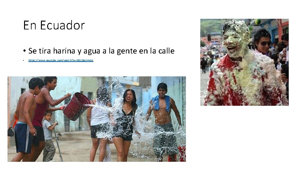 En Ecuador • Se tira harina y agua a la gente en la calle
