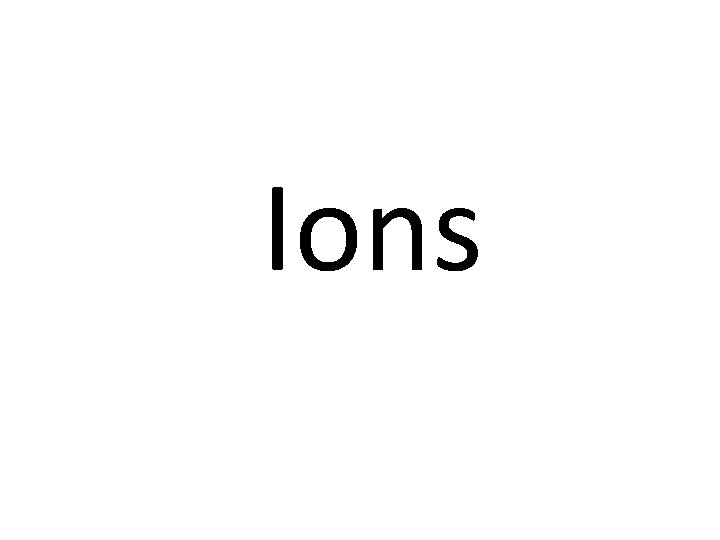 Ions 