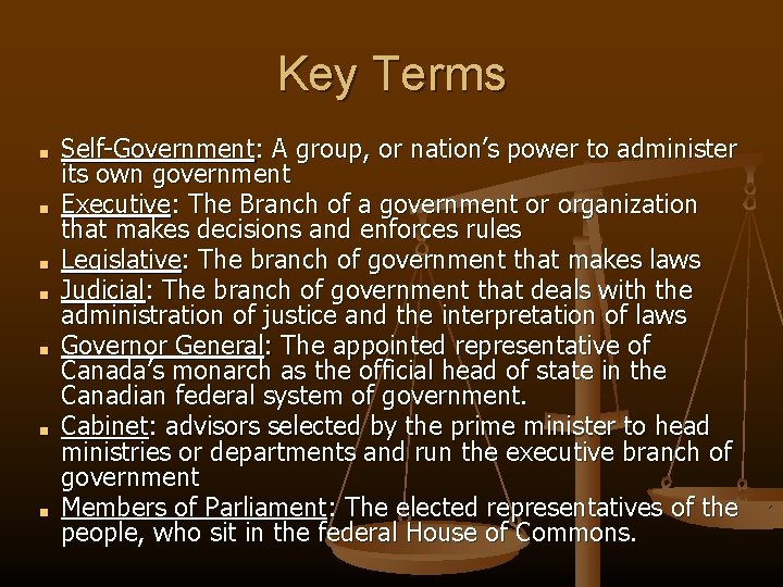Key Terms ■ ■ ■ ■ Self-Government: A group, or nation’s power to administer