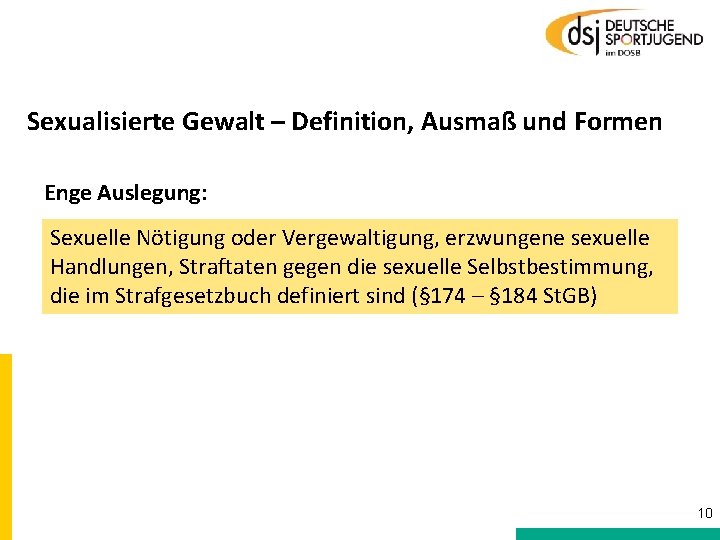 Sexualisierte Gewalt – Definition, Ausmaß und Formen Enge Auslegung: Sexuelle Nötigung oder Vergewaltigung, erzwungene