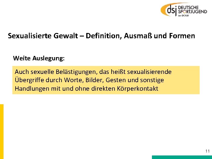 Sexualisierte Gewalt – Definition, Ausmaß und Formen Weite Auslegung: Auch sexuelle Belästigungen, das heißt